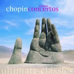 chopin piano concertos - ultimate classics