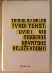 Brlek,T: Tvrdi tekst:uvid i nevid moderne hrvatske književnosti