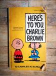 Schulz, Charles M. - Here's to you, Charlie Brown