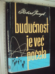 BUDUĆNOST JE VEĆ POČELA - Robert Jungk 1958 (7243)