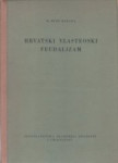 Dr. Miho Barada HRVATSKI VLASTEOSKI FEUDALIZAM - Po Vinodolskom zakonu