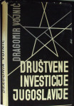 DRUŠTVENE INVESTICIJE JUGOSLAVIJE - Dragomir Vojnić 1964.