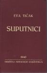 EVA TIČAK ( OSIJEK 1905. ) - SUPUTNICI , ZAGREB 1940. - 1.IZDANJE