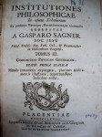 GASPARO SAGNER 1767. INSTITUTIONES PHILOSOPHICAE :Nicolai Orcefi