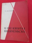 U IME KRISTA I UBERMENSCHA / M. Grozdanić, 1958. Kulturbund WWII
