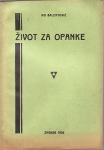 Ivo Balentović ŽIVOT ZA OPANKE Zagreb 1936 Tiskara Lesnik Jastrebarsko