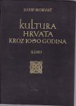 JOSIP HORVAT : KULTURA HRVATA KROZ 1000 GODINA 1-2 , ZAGREB 1939 / 42.