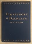 Karaman,Ljubo : Umjetnost u Dalmaciji- XV. i XVI. vijek