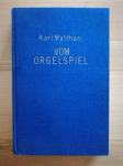 Karl Matthaei: Vom Orgelspiel