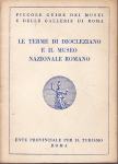 LE TERME DI DIOCLEZIANO E IL MUSEO NAZIONALE ROMANO - ROMA 1953.