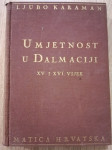 Ljubo Karaman :: Umjetnost u Dalmaciji : XV. i XVI. vijek