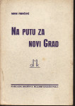 MARIN FRANIČEVIĆ - NA PUTU ZA NOVI GRAD , ZAGREB 1937. 1. IZDANJE