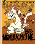 Mrnjau, grizu me...