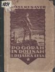 PAVEL KUNAVER - PO GORAH IN DOLINAH 1. DIJAŠKA LETA - LJUBLJANA 1923.