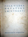 POLA VIJEKA HRVATSKE UMJETNOSTI 1888-1938