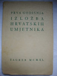 PRVA GODIŠNJA IZLOŽBA HRVATSKIH UMJETNIKA ZAGREB 1940.