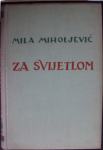 ZA SVIJETLOM - Mila Miholjević 1941.