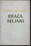 ZLATKO MILKOVIĆ : BRAĆA SELJANI , ZAGREB 1940.