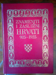 ZNAMENITI I ZASLUŽNI HRVATI 925-1925