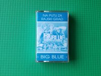 Audio kaseta/kazeta • BIG BLUE - NA PUTU ZA RAJSKI GRAD