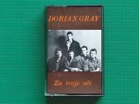 Audio kaseta/kazeta • DORIAN GRAY - ZA TVOJE OČI