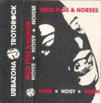 Wild Pigs & Horses ‎– Noise * Noisy * Noism