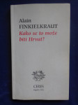 Alain Finkielkraut - Kako se to može biti Hrvat?
