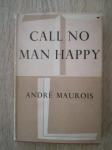 André Maurois : Call no man happy