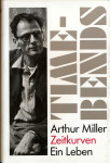 Arthur Miller - Zeitkurven: Ein Leben