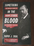 David J. Skal: Something in the Blood: The Untold Story of Bram Stoker