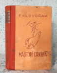Franjo Ksaver Dvorak - Majstori cirkusa