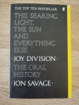 Jon Savage: THIS SEARING LIGHT ... JOY DIVISION - THE ORAL HISTORY