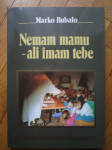 Marko Bubalo - Nemam mamu ali imam tebe