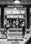 Marko Podrug : Sve, samo ne romantika