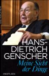 Meine Sicht der Dinge : Im Gesprächt mit Hans-Dietrich Genscher