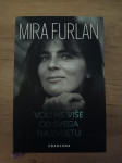 MIRA FURLAN, Voli me više od svega na svijetu