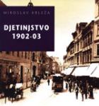 miroslav krleža DJETINJSTVO 1902-03