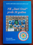 MONOGRAFIJA NK STARI GRAD PRVIH 20 GODINA, AV. ANTUN 2009