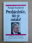 Nenad Ivanković - Predsjedniče, što je ostalo?