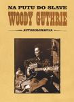 Woody Guthrie: NA PUTU DO SLAVE (autobiografija)