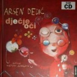 DJEČJE OČI  -  Arsen Dedić  ( Knjiga dječjih pjesama + CD )