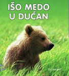 IŠO MEDO U DUĆAN - TVRDI UVEZ KARTONIRANI - NOVO
