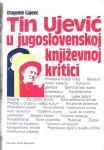 Dragomir Gajević : Tin Ujević u jogoslovenskoj književnoj kritici