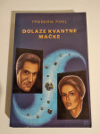 Frederik Pohl : DOLAZE KVANTNE MAČKE