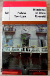 Fulvio Tomizza - MLADENCI IZ ULICE ROSSETTI