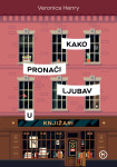 KAKO PRONAĆI LJUBAV U KNJIŽARI -  Veronica Henry