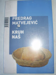 KRUH NAŠ Predrag Matvejević