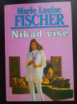 Marie Louise Fischer : NIKAD VIŠE