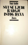 Max Gallo - Svi se ljudi rađaju istog dana. Zora