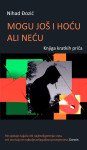 Nihad Đozić: Mogu još i hoću ali neću (knjiga kratkih priča)